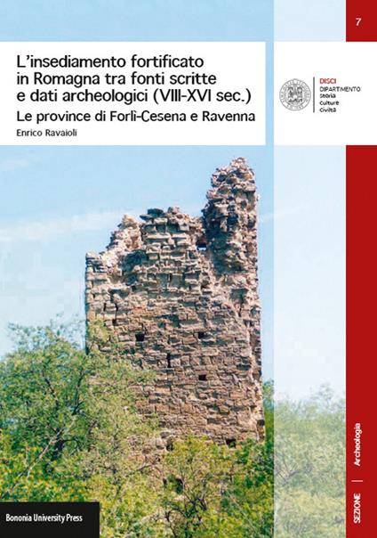 L' insediamento fortificato in Romagna tra fonti scritte e dati archeologici (VIII-XVI sec.). Le province di Forlì-Cesena e Ravenna - Enrico Ravaioli - copertina