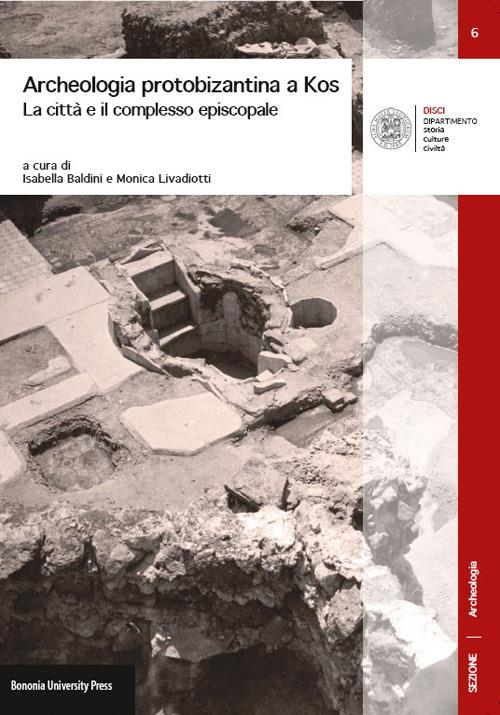 Archeologia protobizantina a Kos. La città e il complesso episcopale - copertina