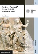 Santuari «gemelli» di una divinità. Artemide in Attica