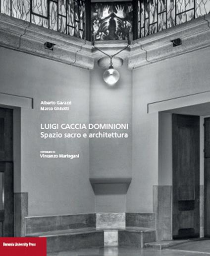 Luigi Caccia Dominioni. Spazio sacro e architettura - Alberto Gavazzi,Marco Ghilotti - copertina