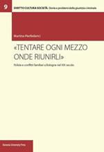 «Tentare ogni mezzo onde riunirli». Polizia e conflitti familiari a Bologna nel XIX secolo