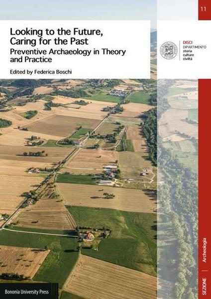 Looking to the future, caring for the past. Preventive archaelogy in theory and practice - Federica Boschi - copertina