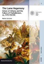 The Lame Hegemony. Cimon of Athens and the failure of panhellenism, ca. 478-450 BC