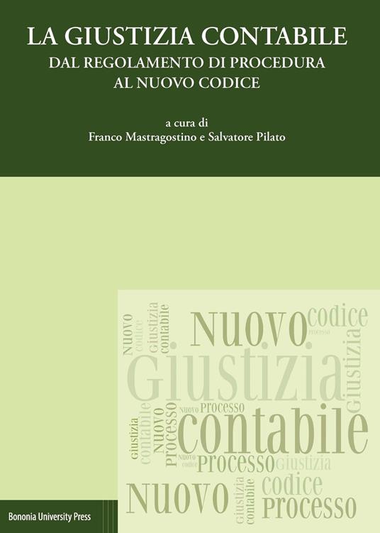 La giustizia contabile. Dal regolamento di procedura al nuovo codice - copertina