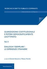 Giurisdizione costituzionale e potere democraticamente legittimato. Vol. 2: Dialoghi «esemplari»: le esperienze straniere. - copertina