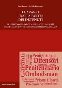 I garanti (dalla parte) dei detenuti. Le istituzioni di garanzia per i privati di libertà tra riflessione internazionale ed esperienza italiana - Davide Bertaccini - copertina