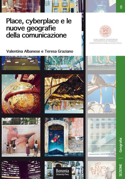 Place, cyberplace e le nuove geografie della comunicazione. Come cambiano i territori per effetto delle narrazioni online - Valentina Albanese,Teresa Graziano - copertina