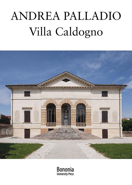 Andrea Palladio. Villa Caldogno - Gabriele Cappellato - copertina