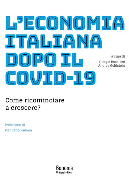 L' economia italiana dopo il Covid-19. Come ricominciare a crescere? - copertina
