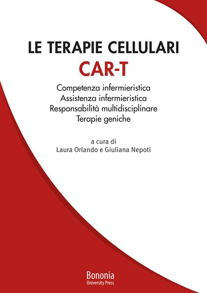 Le terapie cellulari CAR-T. Competenza infermieristica, Assistenza infermieristica, Responsabilità multidisciplinare, Terapie geniche - copertina