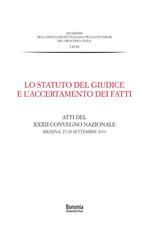 Lo Statuto del giudice e l'accertamento dei fatti. Atti del XXXII Convegno nazionale (Messina, 27-28 settembre 2019)