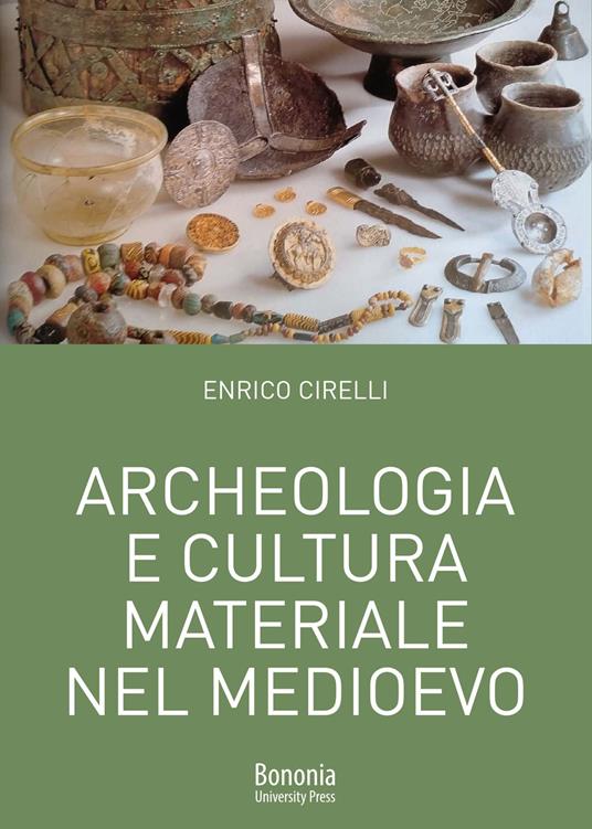 Archeologia e cultura materiale nel Medioevo - Enrico Cirelli - copertina