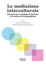 La mediazione interculturale. Strumento per le politiche di inclusione e di contrasto alle disuguaglianze