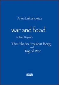 War and food in Joan Lingard's. The file on Fraulein Berg and Tug of War. Ediz. italiana e inglese - Anna Lukianowicz - copertina
