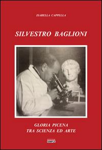 Silvestro Baglioni. Gloria picena tra scienza ed arte - Isabella Cappella - copertina