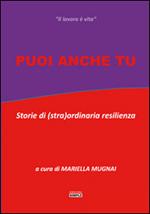 Puoi anche tu. Storie di (stra)ordinaria resilienza