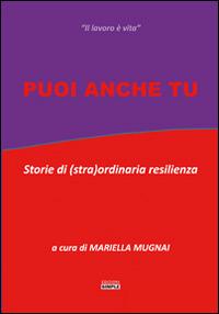 Puoi anche tu. Storie di (stra)ordinaria resilienza - copertina