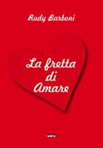 La fretta di amare