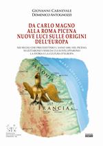 Da Carlo Magno alla Roma Picena. Nuove luci sull'origine dell'Europa