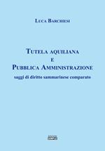 Tutela aquiliana e pubblica amministrazione. Saggi di diritto sammarinese comparato