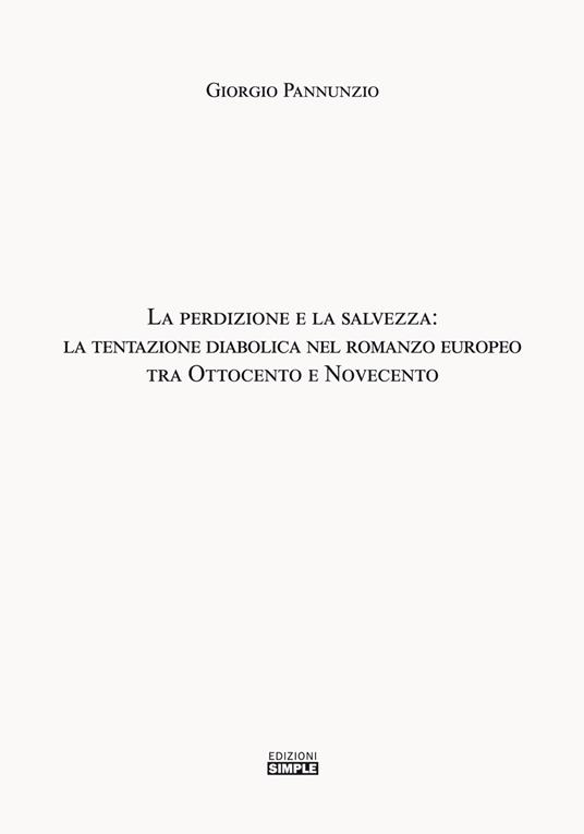 La perdizione e la salvezza: la tentazione diabolica nel romanzo europeo tra Ottocento e Novecento - Giorgio Pannunzio - copertina