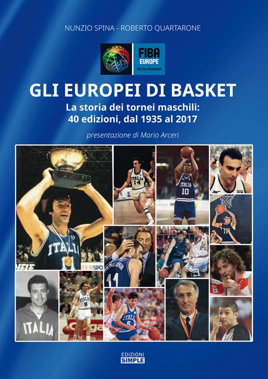 Gli europei di basket. La storia dei tornei maschili: 40 edizioni, dal 1935 al 2017 - Nunzio Spina,Roberto Quartarone - copertina