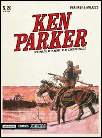 Storia d'armi e d'imbrogli. Ken Parker Classic. Vol. 20 - Giancarlo Berardi,Ivo Milazzo - copertina
