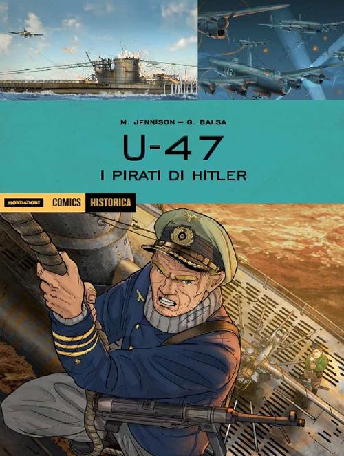 U 47. I pirati di Hitler - Mark Jennison,Geraldo Balsa - copertina