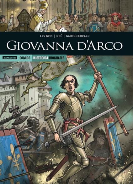 Giovanna d'Arco - Jérôme Le Gris - Murielle Gaude-Ferragu - - Libro -  Mondadori Comics - Historica. Biografie | IBS