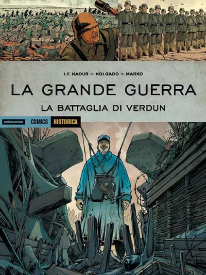 La grande guerra. La battaglia di Verdun - Jean-Yves Le Naour,Iñaki Holgado,Marko Holgado - copertina