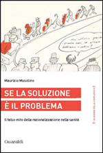 Se la soluzione è il problema. Il falso mito della razionalizzazione nella sanità