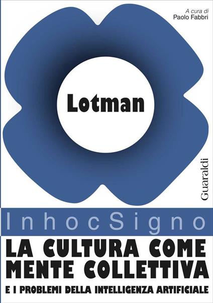 La cultura come mente collettiva e i problemi della intelligenza artificiale - Jurij Mihajlovic Lotman,Paolo Fabbri,Donatella Ferrari Bravo - ebook