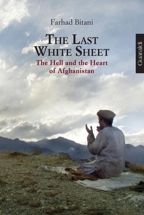 The last white sheet. The hell and the heart of Afghanistan - Farhad Bitani - copertina