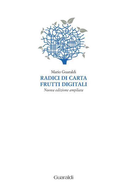 Radici di carta frutti digitali. Ediz. ampliata - Mario Guaraldi - ebook