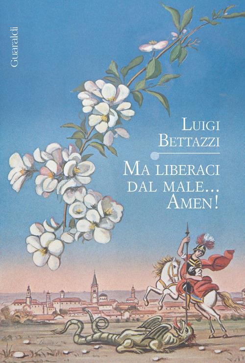 Ma liberaci dal male... Amen! - Luigi Bettazzi - copertina