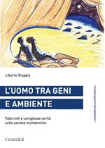 L' uomo tra geni e ambiente. Falsi miti e complesse verità sulle società multietniche