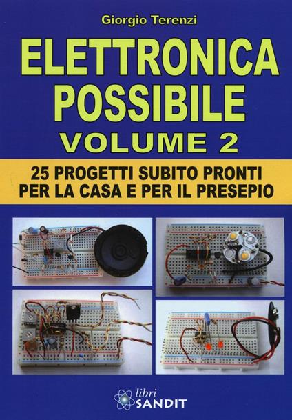 Elettronica possibile. Con gadget. Vol. 2: 25 progetti subito pronti per la casa e per il presepio. - Giorgio Terenzi - copertina