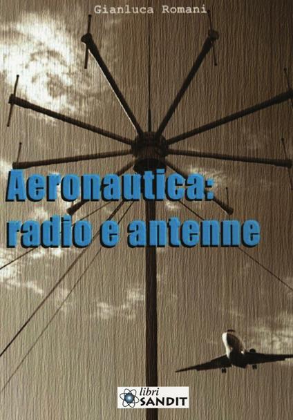 Aeronautica: radio e antenne - Gianluca Romani - copertina