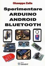 Sperimentare Arduino Android Bluetooth. Ediz. illustrata