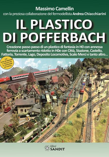 Il plastico di Pofferbach. Creazione passo passo di un plastico di fantasia in H0 con annessa ferrovia a scartamento ridotto in H0e - Massimo Camellin,Andrea Chiacchiarini - copertina