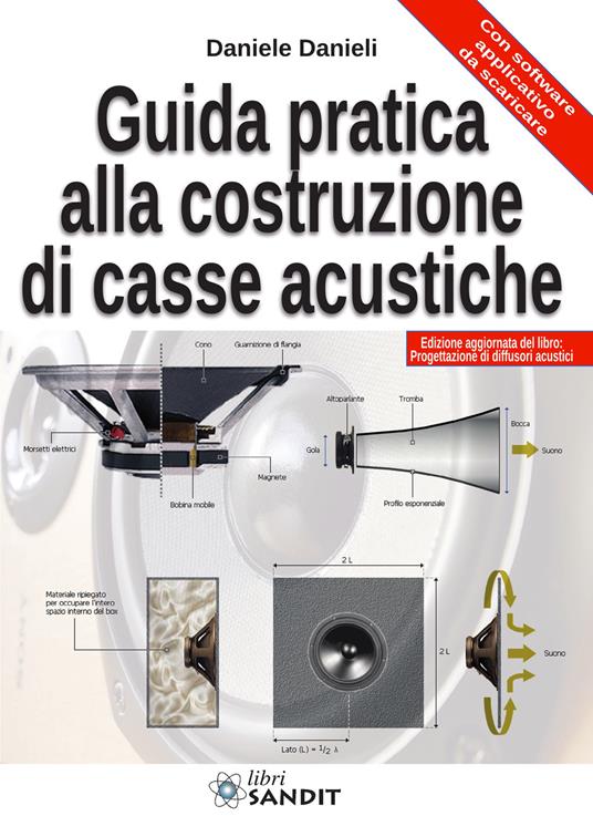 Guida pratica alla costruzione di casse acustiche - Daniele Danieli - Libro  - Sandit Libri - | IBS