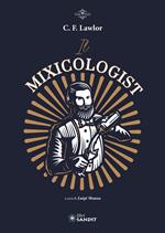 Il Mixicologist. Come miscelare tutte le tipologie di drink elaborati