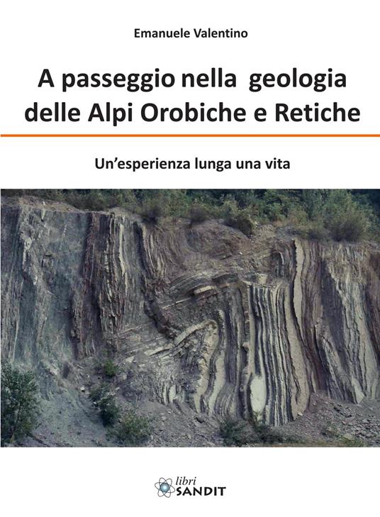 A passeggio nelle Alpi Orobiche e Retiche. Un'esperienza lunga una vita - Emanuele Valentino - copertina