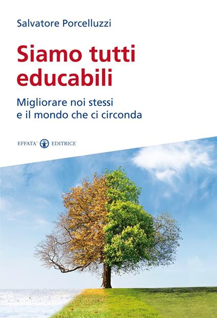 Siamo tutti educabili. Migliorare noi stessi e il mondo che ci circonda - Salvatore Porcelluzzi - copertina