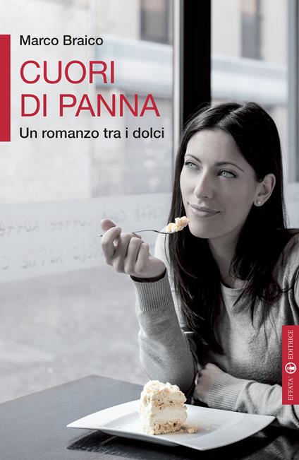 Cuori di panna. Un romanzo tra i dolci - Marco Braico - ebook