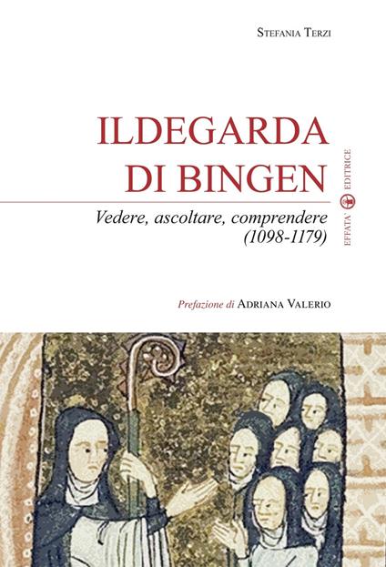 Ildegarda di Bingen. Vedere, ascoltare, comprendere (1098-1179) - Stefania Terzi - copertina