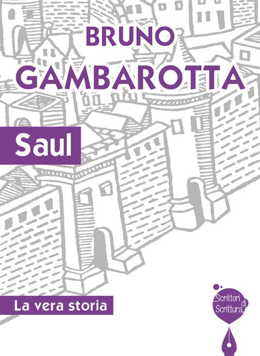 Saul. La vera storia - Bruno Gambarotta - copertina