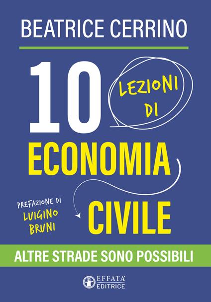 10 lezioni di economia civile. Altre strade sono possibili - Maria Beatrice Cerrino - copertina