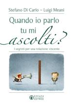 Quando io parlo tu mi ascolti? I segreti per una relazione vincente