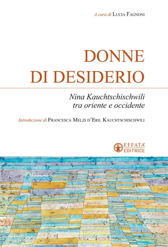 Donne di desiderio. Nina Kauchtschischvili tra oriente e occidente - copertina